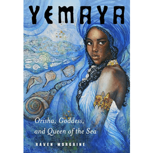 Yemaya, Orisha, Goddess, & Queen of the Sea by Raven Morgaine
