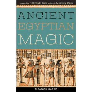 Ancient Egyptian Magic by Elenor Harris