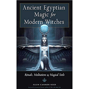 Ancient Egyptian Magic for Modern Witches by Ellen Cannon Reed