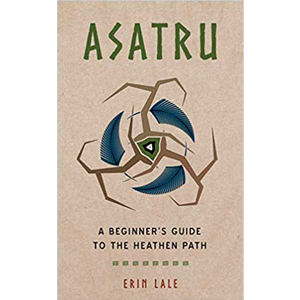 Asatru, Beginer's guide to the heathen path by Erin Lale