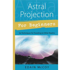 Astral Projection for Beginner by Edain McCoy