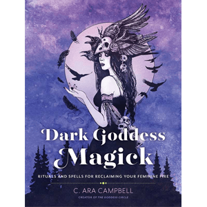 Dark Goddess Magick by C Ara Cambell