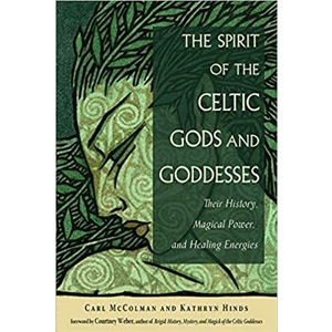 Spirit of the Celtic Gods & Goddesses by McColman & Hinds