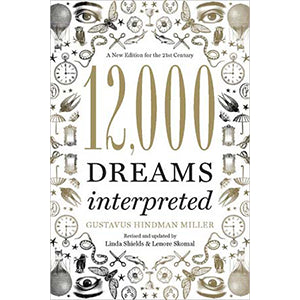 12,000 Dreams Interpreted by Gustavus Hindman Miller - Wiccan Place