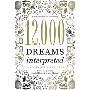 12,000 Dreams Interpreted by Gustavus Hindman Miller - Wiccan Place