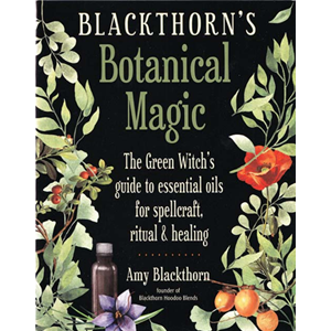 Blackthorn's Botanical Magic by Amy Blackthorn - Wiccan Place