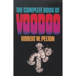 Complete Book of Voodoo by Robert Pelton - Wiccan Place