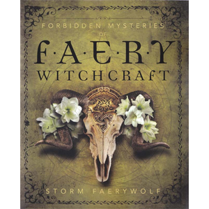 Forbidden Mysteries of Faery Witchcraft by Storm Faerywolf - Wiccan Place