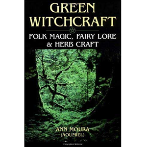 Green Witchcraft by Ann Moura - Wiccan Place