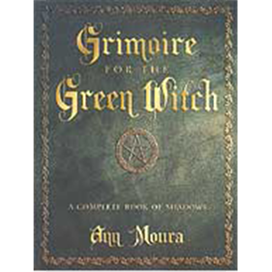 Grimoire of the Green Witch by Ann Moura - Wiccan Place