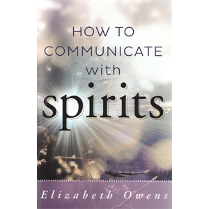 How to Communicate with Spirits by Elizabeth Owens - Wiccan Place
