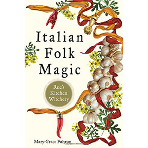 Italian Folk Magic by Mary-Grace Fahrum - Wiccan Place
