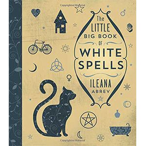 Little Big Book of White Spells by Ileana Abrev - Wiccan Place
