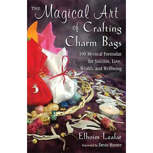 Magical Art of Crafting Charm Bags by Elhoim Leafar - Wiccan Place