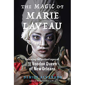 Magic of Marie Laveau by Denise Alvarado - Wiccan Place