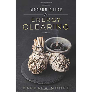 Modern Guide to Energy Clearing by Barbara Moore - Wiccan Place