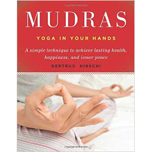 Mudras, Yoga in Your Hands by Gertrude Hirschi - Wiccan Place