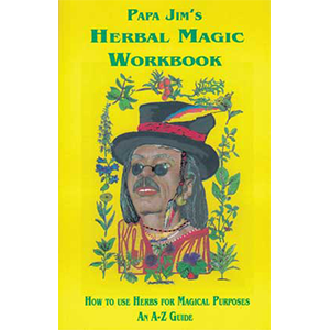 Papa Jim's Herbal Magic Workbook - Wiccan Place