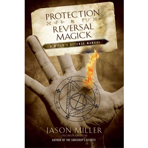 Protection & Reversal Magick by Jason Miller - Wiccan Place