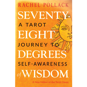 Seventy-Eight Degrees of Wisdom by Rachel Pollack - Wiccan Place