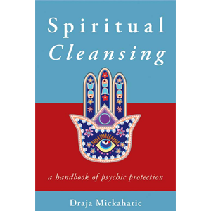Spiritual Cleansing, Psychic Protection by Draja Mickaharic - Wiccan Place
