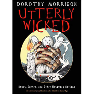 Utterly Wicked, Hexes, Curses by Dorothy Morrison