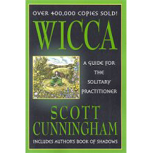 Wicca: Guide for the Solitary Practitioner by Scott Cunningham - Wiccan Place