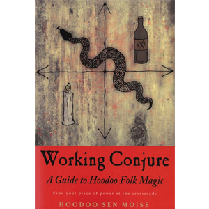 Working Conjure Guide to Hoodoo Folk Magic by Hoodoo Sen Moise - Wiccan Place