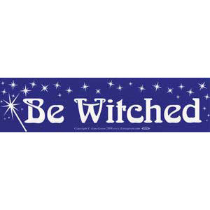 Be Witched bumper sticker - Wiccan Place