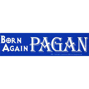 Born Again Pagan bumper sticker - Wiccan Place