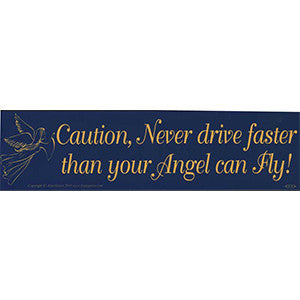 Caution, Never Drive Faster Than Your Angel Can Fly bumper sticker - Wiccan Place