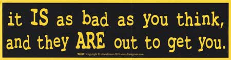It Is As Bad As You Think Bumper Sticker - Wiccan Place