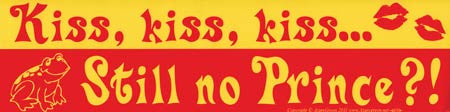 Kiss, Kiss, Kiss... Still No Prince?! Bumper Sticker - Wiccan Place