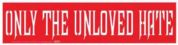 Only the Unloved Hate Bumper Sticker - Wiccan Place