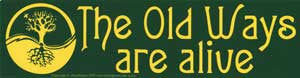 The Old Ways Are Alive Bumper Sticker - Wiccan Place