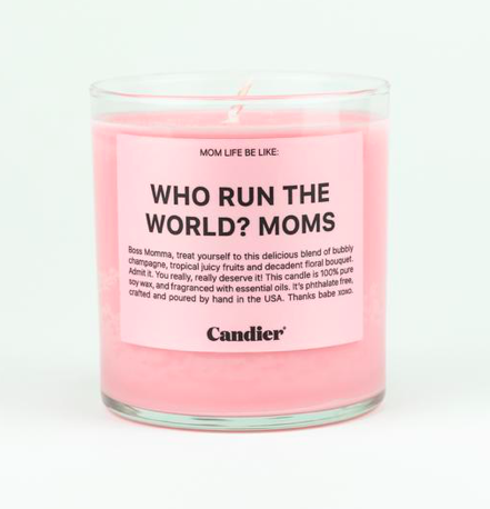 WHO RUN THE WORLD? MOMS. CANDLE